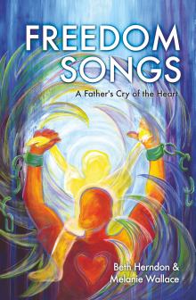 Freedom Songs -- a Father's Cry of the Heart