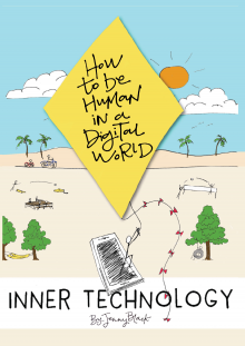 Inner Technology - How to Be Human in a Digital World