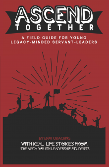 Ascend Together - A Field Guide for Young Legacy-Minded Servant-Leaders